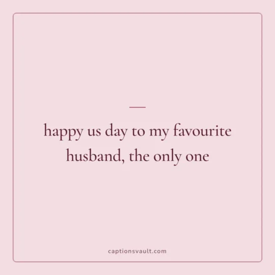 Anniversary Caption card: happy us day to my favourite husband, the only one