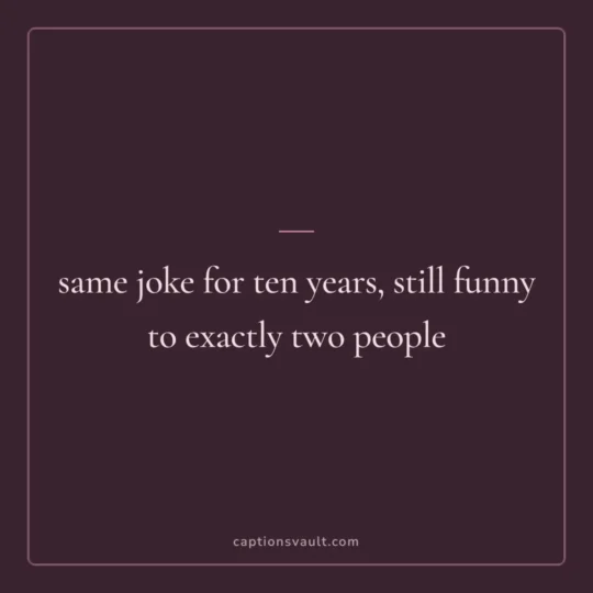 Captions For Best Friend card: same joke for ten years, still funny to exactly two people