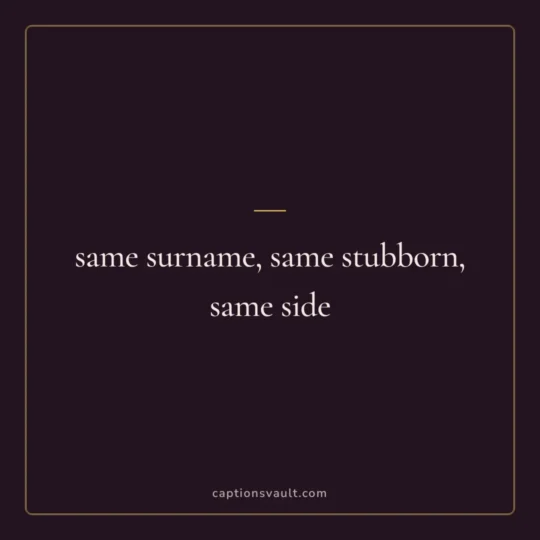 Brother Captions For Instagram card: same surname, same stubborn, same side