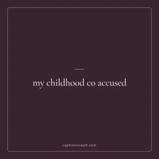 Brother Captions For Instagram card: my childhood co accused