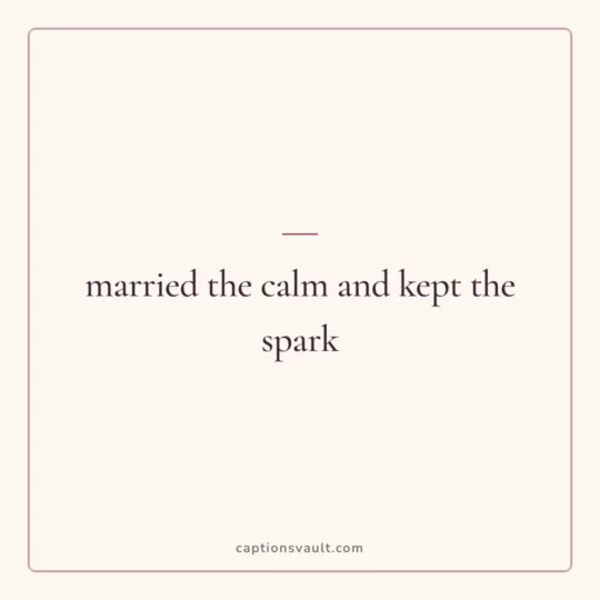 Couple Captions For Instagram card: married the calm and kept the spark