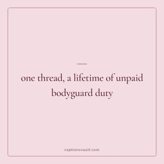 Holi Captions For Instagram card: one thread, a lifetime of unpaid bodyguard duty