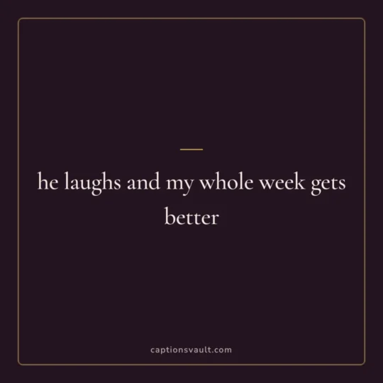 Love Captions For Instagram card: he laughs and my whole week gets better