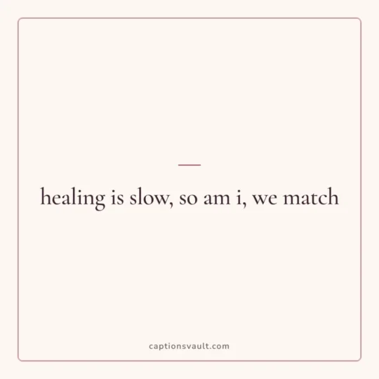 Sad Captions For Instagram card: healing is slow, so am i, we match