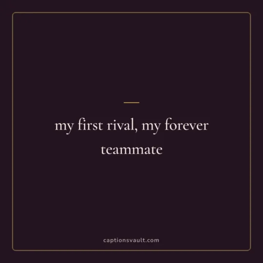 Sister Captions For Instagram card: my first rival, my forever teammate