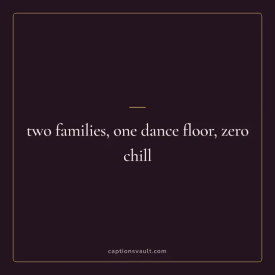 Wedding Captions For Instagram card: two families, one dance floor, zero chill